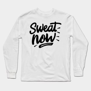 Sweat Now Long Sleeve T-Shirt